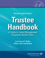 Trustee Handbook: A Guide to Labor-Management Employee Benefit Plans Trustee Handbook: A Guide to Labor-Management Employee Benefit Plans cover